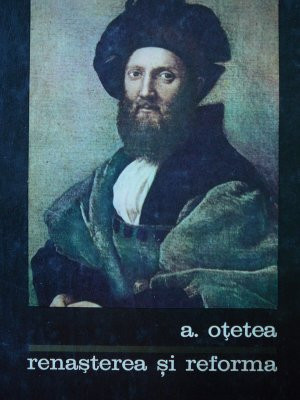 Renasterea si reforma - Andrei Otetea