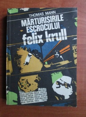 Thomas Mann - Marturisirile escrocului Felix Krull foto