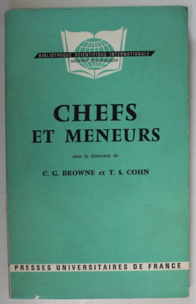 CHEFS ET MENEURS par C.G. BROWNE et T.S. COHN , PSYCHOLOGIE SOCIALE DE L &#039;AUTORITE ET DE LA DIRECTION , 1963