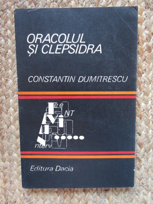 Constantin Dumitrescu &ndash; Oracolul si clepsidra (interviuri cu Cella Delavrancea