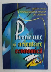 PREVIZIUNE SI ORIENTARE ECONOMICA de VALENTIN NICOLAE ..ILIE GRADINARU , 1998 foto