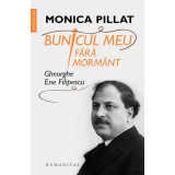 Bunicul meu fara mormant. Gheorghe Ene Filipescu - Monica Pillat