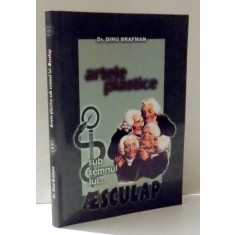 ARTELE PLASTICE SUB SEMNUL LUI ... ESCULAP de Dr. DINU BRAFMAN