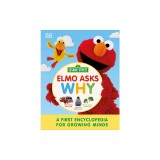 Sesame Street Elmo Asks Why?: A First Encyclopedia for Growing Minds