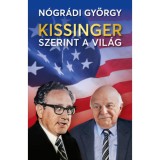 Kissinger szerint a vil&aacute;g - N&oacute;gr&aacute;di Gy&ouml;rgy