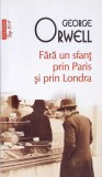 FARA UN SFANT PRIN PARIS SI PRIN LONDRA-GEORGE ORWELL-355263