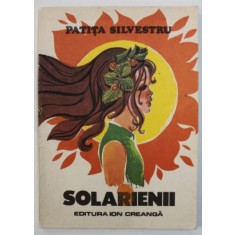 SOLARIENII de PATITA SILVESTRU , ilustratii de PUIU MANU , 1984