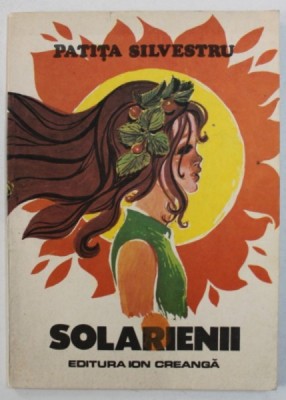 SOLARIENII de PATITA SILVESTRU , ilustratii de PUIU MANU , 1984 foto