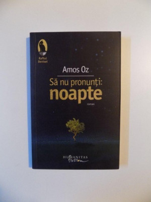 SA NU PRONUNTI NOAPTE de AMOS OZ , 2010 foto