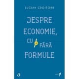 Despre economie, cu si fara formule - Lucian Croitoru