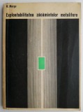 Exploatabilitatea zacamintelor metalifere - M. Murgu. Carte tehnica, anticariat