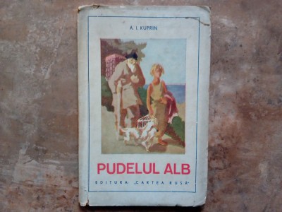 A.I.KUPRIN - PUDELUL ALB , 1945 foto