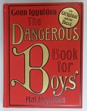 THE DANGEROUS BOOK FOR BOYS by CONN and HAL IGGULDEN , 2006 * TEXT IN LIMBA ENGLEZA