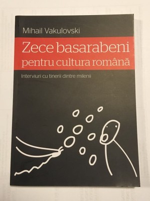 Mihail Vakulovski - 10 basarabeni pentru cultura romana: Interviuri (2011) foto