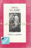 Carari si Ganduri - Mihai Vlasie, Eseuri, Editura Eminescu, Bucuresti 2000, 163 pagini, Carte de Calatorie