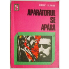 Aparatorul se apara &ndash; Romulus Cojocaru