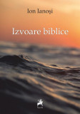 Izvoare biblice - Paperback brosat - Ion Ianoşi - Tracus Arte