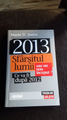 2013 SFARSITUL LUMII SAU UN NOU INCEPUT? - MARIE D. JONES foto