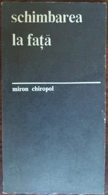 MIRON CHIROPOL (KIROPOL): SCHIMBAREA LA FATA (VERSURI, editia princeps - 1968) foto