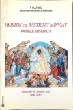 HRISTOS CEL RASTIGNIT SI INVIAT-DANIEL MITROPOLITUL MOLDOVEI SI BUCOVINEI-263979