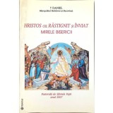 HRISTOS CEL RASTIGNIT SI INVIAT-DANIEL MITROPOLITUL MOLDOVEI SI BUCOVINEI-263979