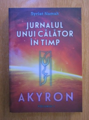 SYRIAT NAMAH - JURNALUL UNUI CALATOR &amp;Icirc;N TIMP - AKYRON - VOL.1 foto