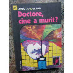 Doctore cine a murit? -Livia Ardelean