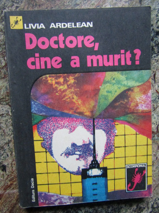 Doctore cine a murit? -Livia Ardelean