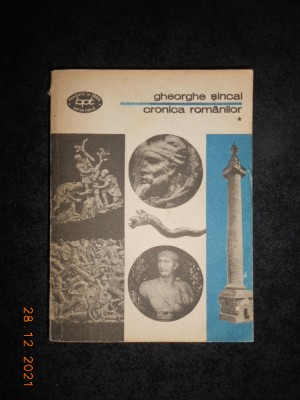 GHEORGHE SINCAI - CRONICA ROMANILOR volumul 1 foto