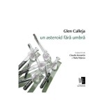 Un asteroid fără umbră - Paperback brosat - Glen Calleja - Casa de editură Max Blecher