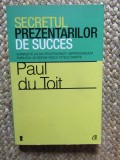 Secretul prezentarilor de succes, Paul du Toit, Curtea Veche, Dezvoltare personala, Carti Cheie, Coperta Brosata