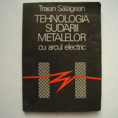 Tehnologia sudarii metalelor cu arcul electric - Traian Salagean