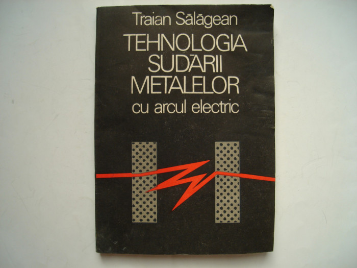 Tehnologia sudarii metalelor cu arcul electric - Traian Salagean