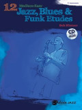 12 Medium-Easy Jazz, Blues &amp; Funk Etudes: E-Flat Instruments [With CD (Audio)]
