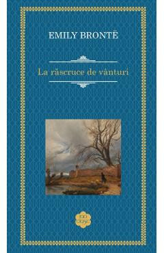 La rascruce de vanturi - Emily Bronte foto