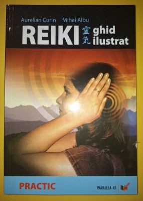 Aurelian Curin, Mihai Albu - Reiki * Ghid ilustrat foto