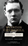 Winston Churchill. Tanarul titan | Michael Shelden, 2019, Rao