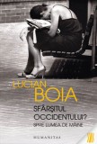 Lucian Boia - Sf&acirc;rșitul Occidentului ? Spre lumea de m&acirc;ine, Humanitas