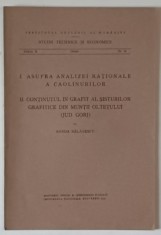 INSTITUTUL GEOLOGIC AL ROMANIEI , I. ASUPRA ANALIZEI RATIONALE A CAOLINURILOR II . CONTINUTUL IN GRAFIT ...MUNTII OLTETULUI , GORJ de SANDA BALANESC