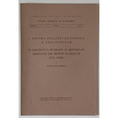 INSTITUTUL GEOLOGIC AL ROMANIEI , I. ASUPRA ANALIZEI RATIONALE A CAOLINURILOR II . CONTINUTUL IN GRAFIT ...MUNTII OLTETULUI , GORJ de SANDA BALANESC