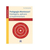 Pedagogia Montessori. Intelegere, aplicare si experimentare - Eva Schumacher