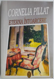 Eterna intoarcere - Cornelia Pillat - Roman - Carte beletristica