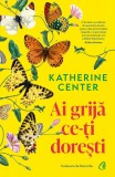 Cumpara ieftin Ai Grija Ce-Ti Doresti, Katherine Center - Editura Curtea Veche