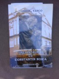 Trei intalniri cu Constantin Noica - Teodor Tanco (cu dedicati autorului si un pliant cu semnatura acestuia)