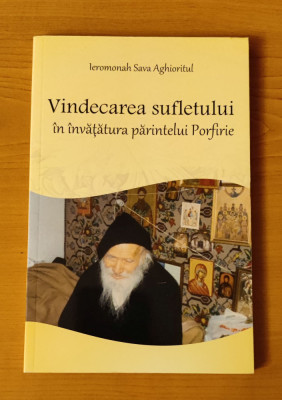 Ieromonah Sava Aghioritul - Vindecarea sufletului &amp;icirc;n &amp;icirc;nvăţătura sf. Porfirie foto