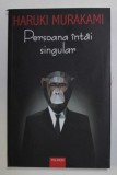 PERSOANA INTAI SINGULAR de HARUKI MURAKAMI , 2022