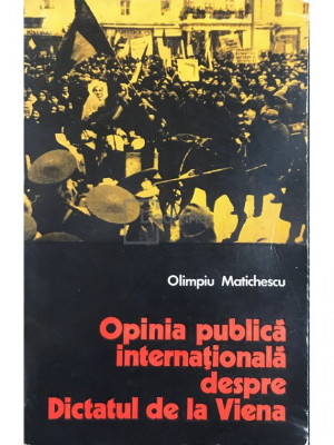 Olimpiu Matichescu - Opinia publică internațională despre Dictatul de la Viena (editia 1975) foto