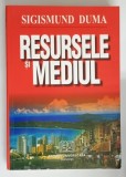 RESURSELE SI MEDIUL de SIGISMUND DUMA , 2006 , DEDICATIE*
