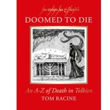 Doomed to Die: An A-Z of Death in Tolkien - Tom Racine