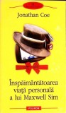 INSPAIMANTATOAREA VIATA PERSONALA A LUI MAXWELL SIM-JONATHAN COE-358306